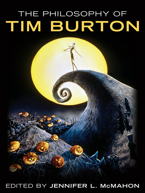 Title details for The Philosophy of Tim Burton by Jennifer L. McMahon - Available
